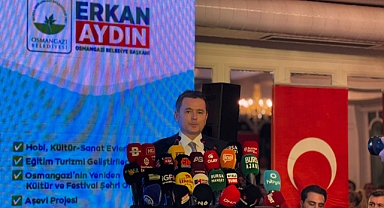 Osmangazi Belediye Başkanı Erkan Aydın: 