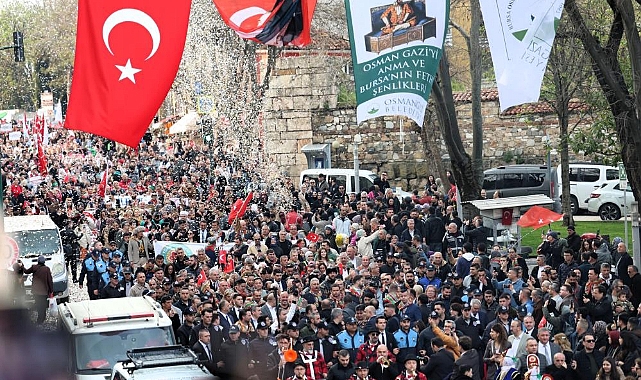 Osman Gazi’yi Anma ve Bursa’nın Fetih Günü Etkinlikleri 700. Yıla Damga Vurdu
